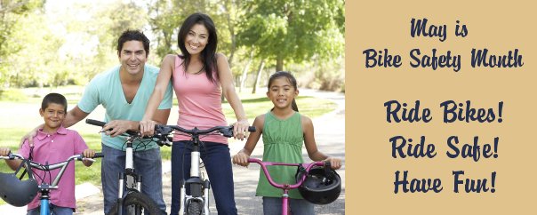May is Bike Safety Month Ride Bikes Ride Safe Have Fun