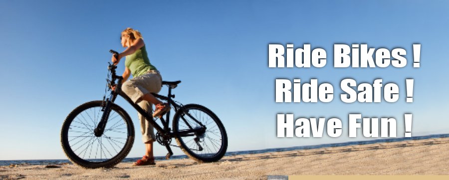 Ride Bikes Ride Safe Have Fun